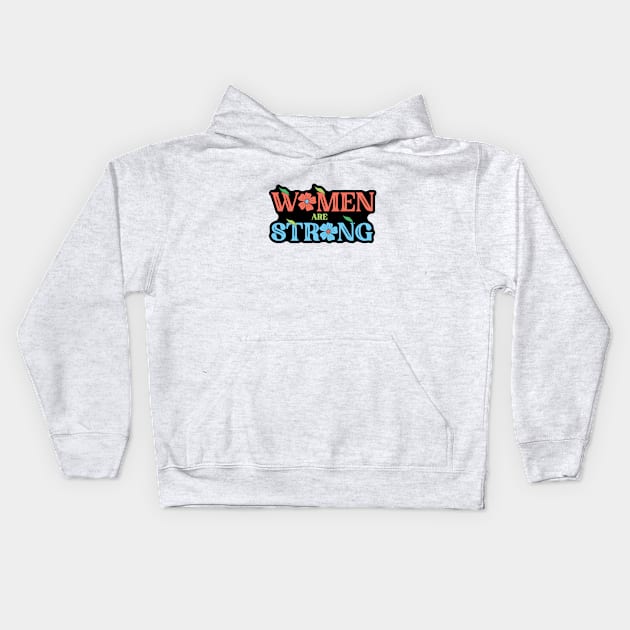 Women Are Strong Kids Hoodie by kindacoolbutnotreally